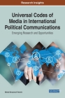 Universal Codes of Media in International Political Communications: Emerging Research and Opportunities By Mykola Borysovych Yeromin Cover Image