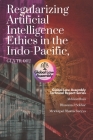 Regularizing Artificial Intelligence Ethics in the Indo-Pacific, GLA-TR-002 Cover Image