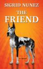 The Friend By Sigrid Nunez Cover Image