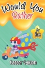 Would You Rather? Easter Edition for Kids: Interactive Easter Game Book with Funny Questions-Fun Gift Idea Christian Easter Basket Stuffers for Kids, Cover Image