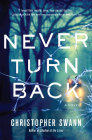 Never Turn Back: A Novel (A Faulkner Family Thriller #1) By Christopher Swann Cover Image