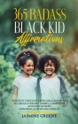 365 Badass Black Kid Affirmations: Positive Thoughts for Girls and Boys to Create Strong, Happy, Confident and Empowered Children and Young Adults By Jasmine Greene Cover Image