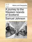 A Journey to the Western Islands of Scotland. By Samuel Johnson Cover Image