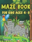 Maze Book For Kids Ages 4-8: Fun First Mazes Runner Book for Kids 4-6, 6-8 year olds Maze book for Children Games Problem-Solving Cute Gift For Cut Cover Image