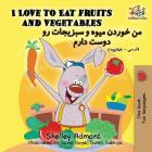 I Love to Eat Fruits and Vegetables: English Farsi - Persian By Shelley Admont, Kidkiddos Books Cover Image
