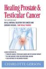 Healing Prostate & Testicular Cancer: The Gerson Way By Charlotte Gerson Cover Image