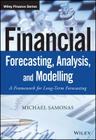 Financial Forecasting, Analysis, and Modelling: A Framework for Long-Term Forecasting (Wiley Finance) By Michael Samonas Cover Image
