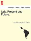 Italy, Present and Future. By Antonio Carlo Napoleone Gallenga Cover Image