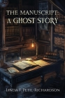 The Manuscript A Ghost Story By Linda F. Petil-Richardson Cover Image