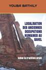 Localisation Des Anciennes Occupations Humaines Au Sahel: Selon la tradition orale By Youba Bathily Cover Image
