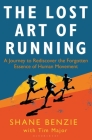 The Lost Art of Running: A Journey to Rediscover the Forgotten Essence of Human Movement Cover Image