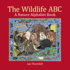 The Wildlife ABC: A Nature Alphabet Book By Jan Thornhill (Illustrator) Cover Image