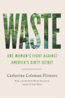 Waste: One Woman's Fight Against America's Dirty Secret By Catherine Coleman Flowers, Bryan Stevenson (Foreword by) Cover Image