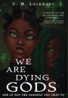 We Are Dying Gods By C. M. Lockhart Cover Image