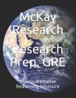 Research Prep. GRE: The Quantitative Reasoning Measure By Daniel Dal Monte Abd, Kat McKay J. D., McKay Research Cover Image