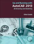 Up and Running with AutoCAD 2013: 2D Drawing and Modeling By Elliot J. Gindis Cover Image