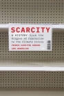 Scarcity: A History from the Origins of Capitalism to the Climate Crisis By Fredrik Albritton Jonsson, Carl Wennerlind Cover Image