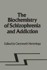 Biochemistry of Schizophrenia and Addiction: In Search of a Common Factor By G. Hemmings (Editor) Cover Image