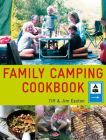 The Family Camping Cookbook: Delicious, Easy-to-Make Food the Whole Family Will Love By Tiff Easton, Jim Easton Cover Image