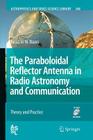 The Paraboloidal Reflector Antenna in Radio Astronomy and Communication: Theory and Practice (Astrophysics and Space Science Library #348) By Jacob W. M. Baars Cover Image