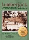 Lumberjack: Inside an Era in the Upper Peninsula of Michigan - 70th Anniversary Edition Cover Image