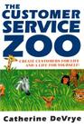 Customer Service Zoo: Create Customers for Liie-and a LIfe for Yourself Cover Image