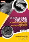 Ultrasound Services in An Early Pregnancy and Acute Gynaecological Unit. Book 2 By Oluwakemi Ola-Ojo, Dimitrios Spiliopoulos (Editor) Cover Image
