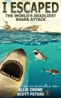 I Escaped The World's Deadliest Shark Attack By Scott Peters, Ellie Crowe Cover Image