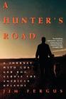 A Hunter's Road: A Journey with Gun and Dog Across the American Uplands By Jim Fergus Cover Image