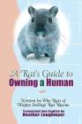 A Rat's Guide to Owning a Human By Heather Leughmyer Cover Image