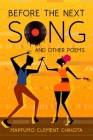 Before the next song and other poems By Mapfumo Clement Chihota Cover Image