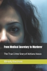 From Medical Secretary to Murderer: The True Crime Story of Adriana Vasco By Wendy Harrison Cover Image