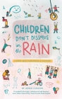 Children don't dissolve in the rain: A story about parenthood and playwork By Adele Cleaver Cover Image