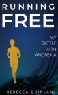 Running Free: My Battle With Anorexia Cover Image