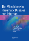 The Microbiome in Rheumatic Diseases and Infection By Gaafar Ragab (Editor), T. Prescott Atkinson (Editor), Matthew L. Stoll (Editor) Cover Image