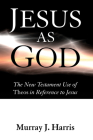 Jesus as God By Murray J. Harris Cover Image
