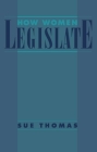 How Women Legislate By Sue Thomas Cover Image