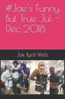 #Jaes Funny But True Jul - Dec 2018 By Jae Byrd Wells Cover Image