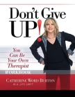 Don't Give Up! Workbook: You Can Be Your Own Therapist Cover Image