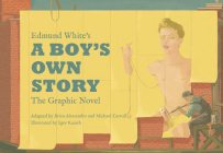 Edmund White’s A Boy’s Own Story: The Graphic Novel Cover Image