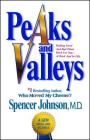 Peaks and Valleys: Making Good And Bad Times Work For You--At Work And In Life By Spencer Johnson, M.D. Cover Image
