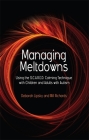 Managing Meltdowns: Using the S.C.A.R.E.D. Calming Technique with Children and Adults with Autism By Hope Richards, Deborah Lipsky Cover Image
