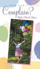 How Can I Complain? By Wyletta Dilworth-Johnson Cover Image