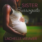 Sister Surrogate Lib/E By Mia Ellis (Read by), Lachelle Weaver Cover Image