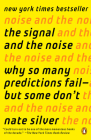 The Signal and the Noise: Why So Many Predictions Fail--but Some Don't By Nate Silver Cover Image