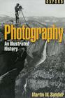 Photography: An Illustrated History (Oxford Illustrated Histories Y/A) By Martin W. Sandler Cover Image
