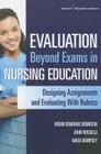 Evaluation Beyond Exams in Nursing Education: Designing Assignments and Evaluating with Rubrics By Robin Donohoe Dennison, John Rosselli, Anita Dempsey Cover Image