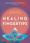 Healing at Your Fingertips: Quick Fixes from the Art of Jin Shin By Alexis Brink Cover Image