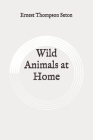 Wild Animals at Home: Original By Ernest Thompson Seton Cover Image