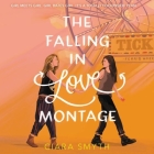 The Falling in Love Montage Lib/E By Alana Kerr Collins (Read by), Ciara Smyth Cover Image